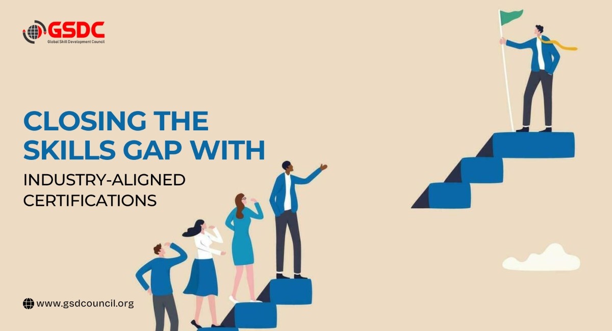 Closing the Skills Gap with Industry-Aligned Certifications