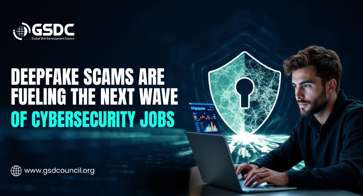 Deepfake Scams Are Fueling the Next Wave of Cybersecurity Jobs