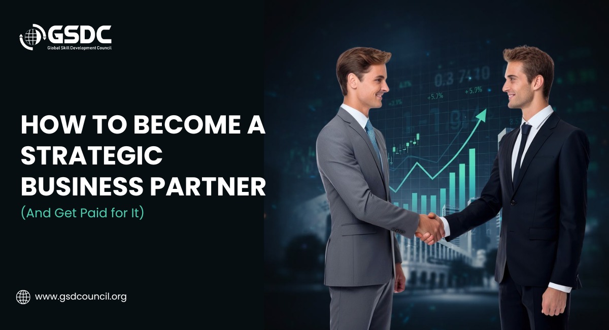 How to Become a Strategic Business Partner (And Get Paid for It)