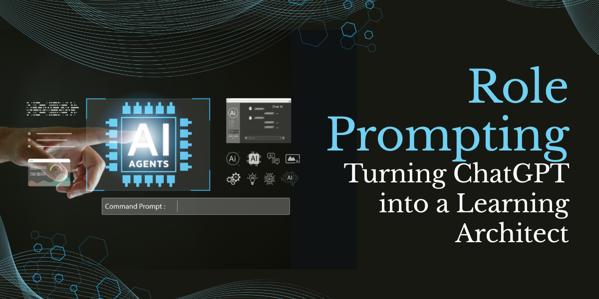 Role Prompting: Turning ChatGPT into a Learning Architect