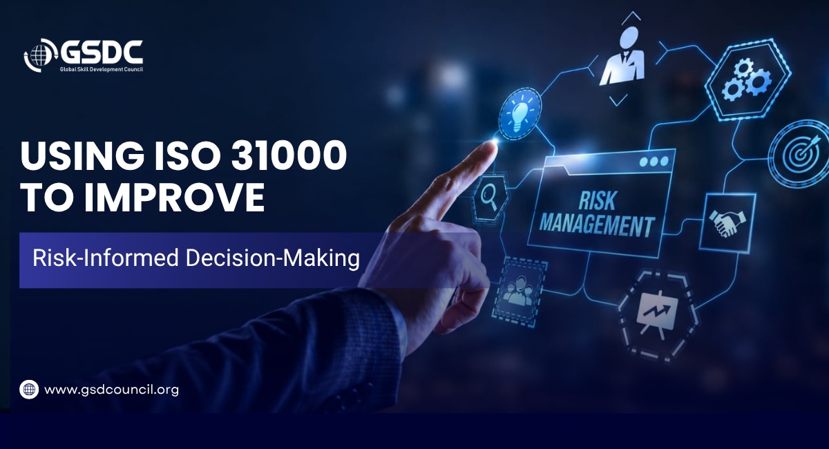 Using ISO 31000 to Improve Risk-Informed Decision-Making