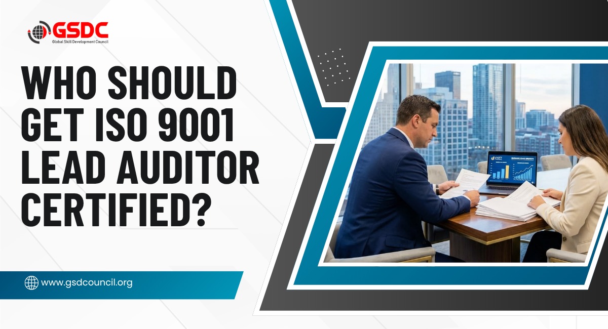 Who Should Get ISO 9001 Lead Auditor Certified ?